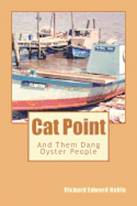 Richard Edward Noble - Cat Point: And Them Dang Oyster People, Häftad. Tillgänglighet: Lägg i varukorg
