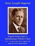 Better Eyesight Magazine - Original Antique Pages By Ophthalmologist William H. Bates - Vol. 1 - 62 Issues - July, 1919 to August, 1924: Natural Visio
