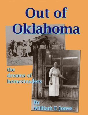 William E. Jones - Out of Oklahoma: The Dreams of Homesteaders, Häftad. Tillgänglighet: Lägg i varukorg