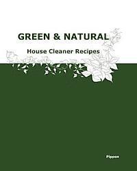 Pippen - Green & Natural House Cleaner Recipes, Häftad