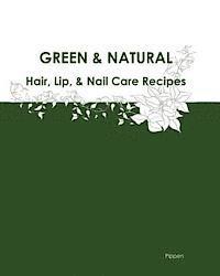 Pippen - Green & Natural Hair, Lip, & Nail Care Recipes, Häftad