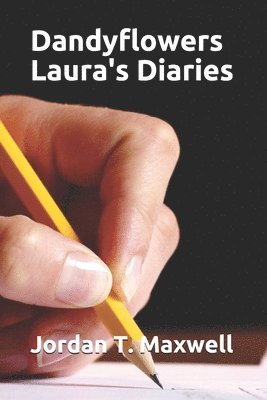Jordan T. Maxwell - Dandyflowers - Laura's Diaries, Häftad. Tillgänglighet: Lägg i varukorg