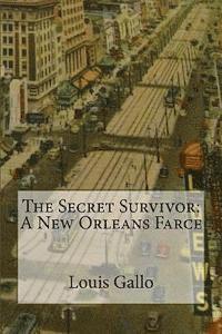 Louis Gallo - The Secret Survivor: A New Orleans Farce, Häftad. Tillgänglighet: Lägg i varukorg