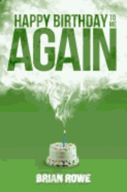 Brian Rowe - Happy Birthday to Me Again, Häftad. Tillgänglighet: Lägg i varukorg