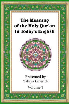 Yahiya Emerick - The Meaning of the Holy Qur'an in Today's English: Volume 1, Häftad. Tillgänglighet: Tillfälligt slut