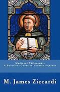 Medieval Philosophy: A Practical Guide to Thomas Aquinas