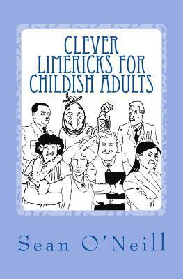 Sean O'Neill - Clever Limericks for Childish Adults, Häftad. Tillgänglighet: Lägg i varukorg