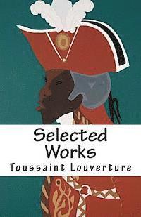 Toussaint Louverture - Selected Works of Toussaint Louverture, Häftad. Tillgänglighet: Lägg i varukorg