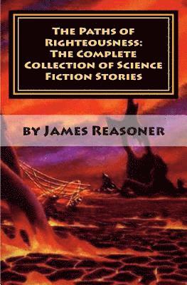 James Reasoner - The Paths of Righteousness: The Complete Collection of Science Fiction Stories, Häftad. Tillgänglighet: Lägg i varukorg