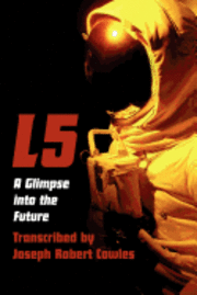 Joseph Robert Cowles - L5: A Glimpse Into the Future, Häftad. Tillgänglighet: Lägg i varukorg