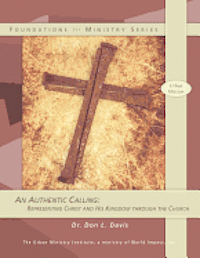 Don L. Davis - An Authentic Calling: Representing Christ and His Kingdom Through the Church, Häftad
