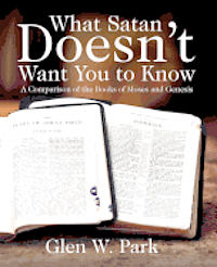 Glen W. Park - What Satan Doesn't Want You To Know: A Comparison of the Books of Moses and Genesis, Häftad. Tillgänglighet: Lägg i varukorg