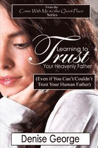 Learning to Trust Your Heavenly Father: (Even if You Can't/Couldn't Trust Your Human Father), Häftad. Tillgänglighet: Lägg i varukorg