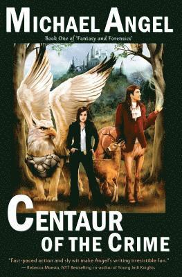 Michael Angel - Centaur of the Crime: Book One of Fantasy & Forensics, Häftad. Tillgänglighet: Lägg i varukorg