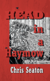 Head in a Haymow: Dairyland Murders Book 1