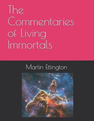 Martin K Ettington - Commentaries of Living Immortals, Häftad. Tillgänglighet: Lägg i varukorg