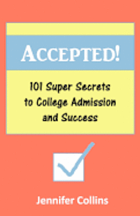 Jennifer Collins - Accepted: 101 Super Secrets to College Admission and Success, Häftad