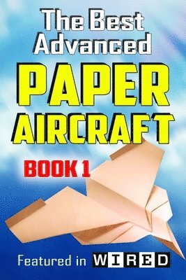 Carmel D. Morris - The Best Advanced Paper Aircraft Book 1: Long Distance Gliders, Performance Paper Airplanes, and Gliders with Landing Gear, Häftad. Tillgänglighet: Lägg i varukorg