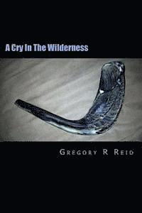 Gregory R. Reid - A Cry In The Wilderness: When Being "Just a Christian" Isn't Enough, Häftad. Tillgänglighet: Lägg i varukorg