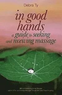 Ignatius Valentine Aloysius - In Good Hands: A Guide to Seeking and Receiving Massage, Häftad. Tillgänglighet: Lägg i varukorg