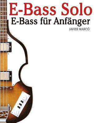 Javier Marco - E-Bass Solo: E-Bass Für Anfänger. Mit Musik Von Bach, Mozart, Beethoven, Vivaldi Und Anderen Komponisten. in Noten Und Tabulatur., Häftad