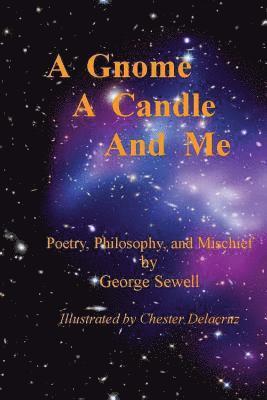George Sewell - A Gnome, A Candle, And Me: Reflections in a candle on a winters night, Häftad. Tillgänglighet: Lägg i varukorg