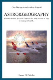 Andrea Rossetti, Ciro Discepolo - Astro&Geography: Choose the best place on Earth to live with success or love or money or health..., Häftad. Tillgänglighet: Lägg i varukorg