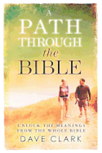David L. Clark - A Path Through The Bible: Unlock the Meanings from the Whole Bible, Häftad. Tillgänglighet: Lägg i varukorg