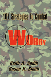 Susan K. Smith, Keith a. Smith - 101 Strategies to Combat Worry, Häftad. Tillgänglighet: Lägg i varukorg