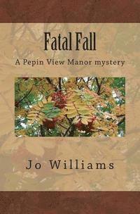 Jo Williams - Fatal Fall: A Pepin View Manor Mystery, Häftad