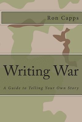 Ron Capps - Writing War: A Guide to Telling Your Own Story, Häftad. Tillgänglighet: Lägg i varukorg