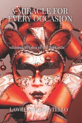 Lawrence Buentello - A Miracle for Every Occasion: whimsical tales of the fantastic, Häftad. Tillgänglighet: Lägg i varukorg