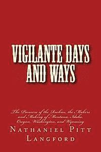 Nathaniel Pitt Langford - Vigilante Days and Ways: The Pioneers of the Rockies, the Makers and Making of Montana, Idaho, Oregon, Washington, and Wyoming, Häftad. Tillgänglighet: Lägg i varukorg