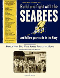 U. S. Navy, Kenneth E. Bingham - Seabee Book, World War Two, Build and Fight With The Seabees, and follow Your Trade In The Navy: World War Two Navy Seabee Recruiting Book With Aditio, Häftad. Tillgänglighet: Lägg i varukorg