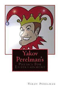 Yakov Perelman - Yakov Perelman's: Physics For Entertainment, Häftad