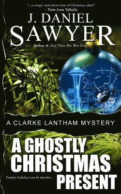 J. Daniel Sawyer - A Ghostly Christmas Present: A Clarke Lantham Mystery, Häftad. Tillgänglighet: Lägg i varukorg