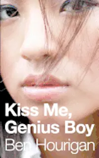 Ben Hourigan - Kiss Me, Genius Boy, Häftad. Tillgänglighet: Lägg i varukorg