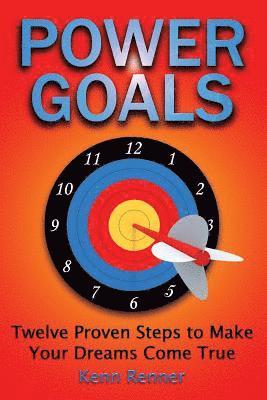 Kenn Renner - Power Goals: Twelve Proven Steps to Make Your Dreams Come True, Häftad