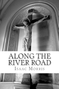 Isaac Morris - Along the River Road, Häftad. Tillgänglighet: Lägg i varukorg