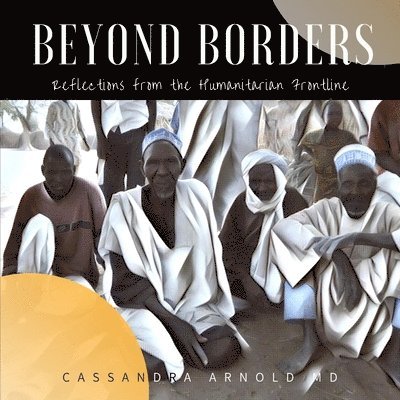 Cassandra Arnold - Beyond Borders, Häftad. Tillgänglighet: Lägg i varukorg