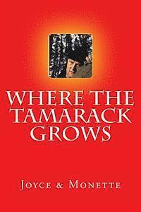 Monette, Joyce - Where the Tamarack Grows, Häftad