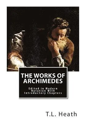 T. L. Heath Sc D. - The Works of Archimedes: Edited in Modern Notation With Introductory Chapters, Häftad. Tillgänglighet: Lägg i varukorg