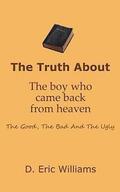 The Truth About The Boy Who Came Back From Heaven: The Good, The Bad And The Ugly