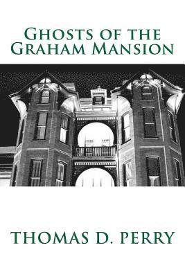Shawny Darby, Thomas D. Perry - Ghosts of the Graham Mansion: Paranormal Tales From Wythe County Virginia's Haunted, Häftad. Tillgänglighet: Lägg i varukorg