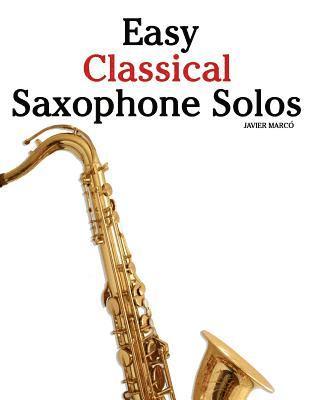 Marc - Easy Classical Saxophone Solos: For Alto, Baritone, Tenor & Soprano Saxophone Player. Featuring Music of Mozart, Handel, Strauss, Grieg and Other Comp, Häftad. Tillgänglighet: Lägg i varukorg