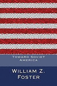 William Z. Foster - Toward Soviet America, Häftad. Tillgänglighet: Lägg i varukorg