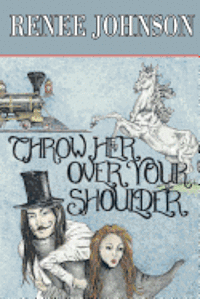 Renee Johnson - Throw Her Over Your Shoulder, Häftad
