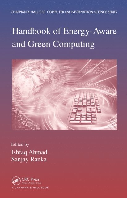 Sanjay Ranka, Ishfaq Ahmad - Handbook of Energy-Aware and Green Computing, Volume 2, E-bok