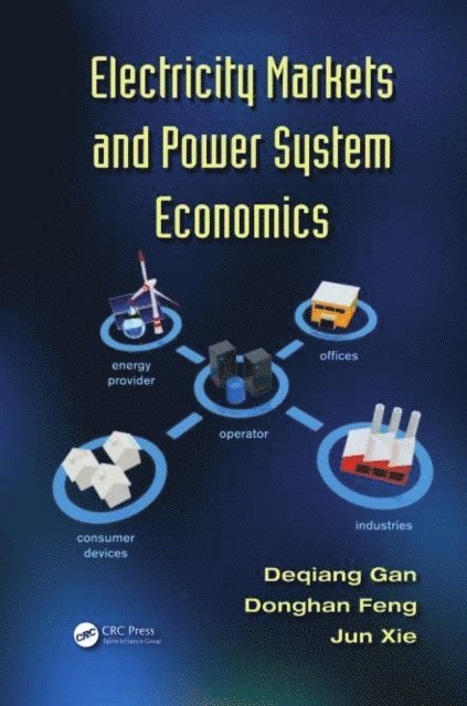Jun Xie, Donghan Feng, Deqiang Gan - Electricity Markets and Power System Economics, E-bok