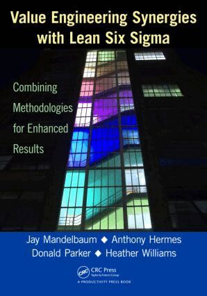 Jay Mandelbaum, Anthony Hermes, Donald Parker, Heather Williams - Value Engineering Synergies with Lean Six Sigma, Häftad
